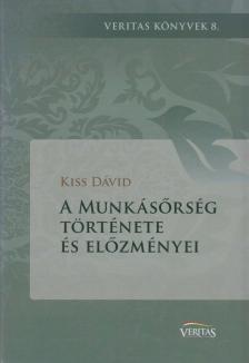 Kiss Dávid - A Munkásőrség története és előzményei [antikvár]