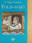 S. Nagy Katalin - Föld-hajó [antikvár]