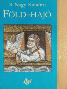 S. Nagy Katalin - Föld-hajó [antikvár]