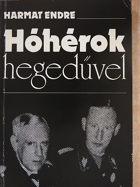 Harmat Endre - Hóhérok hegedűvel [antikvár]