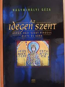 Nagymihályi Géza - Az idegen szent [antikvár]