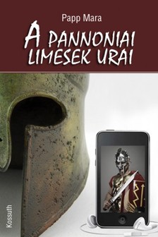 Papp Mara - A pannoniai limesek urai [eKönyv: epub, mobi]