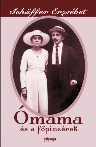 Schäffer Erzsébet - Ómama és a főpincérek [eKönyv: epub, mobi]