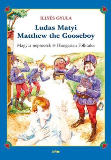ILLYÉS GYULA - Ludas Matyi - Matthew the Gooseboy