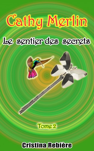 Olivier Rebiere Cristina Rebiere, - Cathy Merlin: 2 - Le sentier des secrets [eKönyv: epub, mobi]