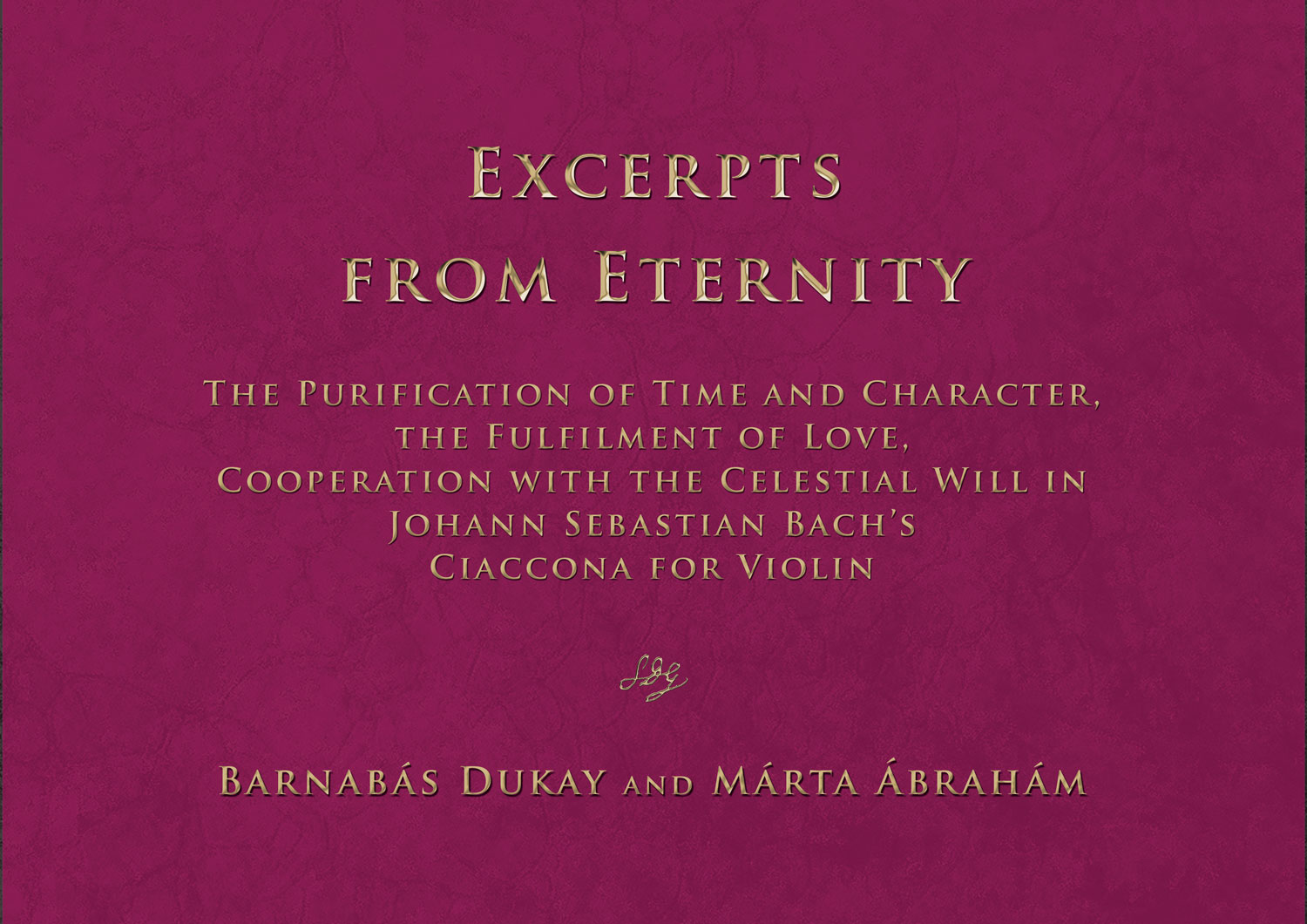 DUKAY BARNABÁS - ÁBRAHÁM MÁRTA - Excerpts from Eternity (Analysis of Bach's Ciaccona)