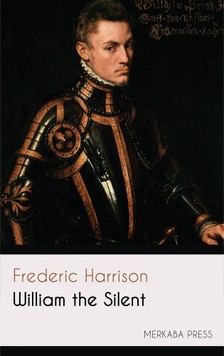 Harrison Frederic - William the Silent [eKönyv: epub, mobi]