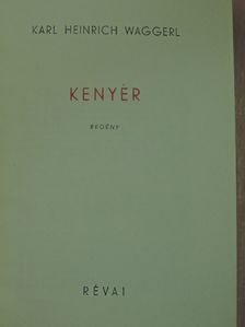 Karl Heinrich Waggerl - Kenyér [antikvár]