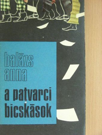 Balázs Anna - A patvarci bicskások [antikvár]