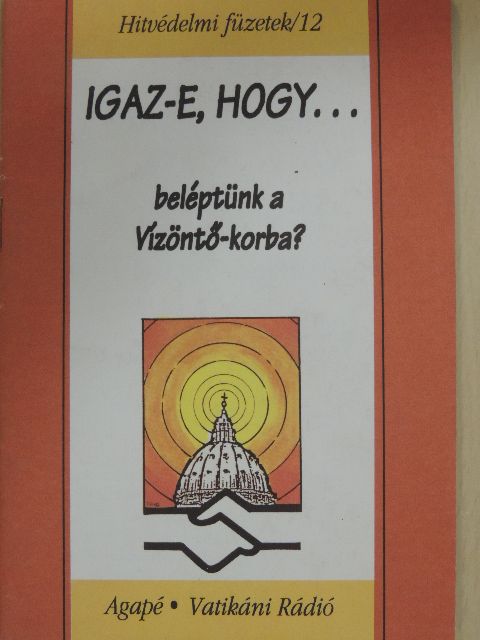 Igaz-e, hogy... beléptünk a Vízöntő-korba? [antikvár]