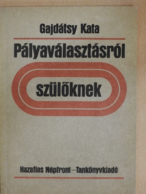 Gajdátsy Kata - Pályaválasztásról - szülőknek  [antikvár]