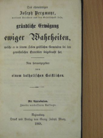 Joseph Pergmayr - Gründliche Erwägung ewiger Wahrheiten (gótbetűs) [antikvár]