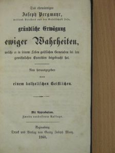 Joseph Pergmayr - Gründliche Erwägung ewiger Wahrheiten (gótbetűs) [antikvár]