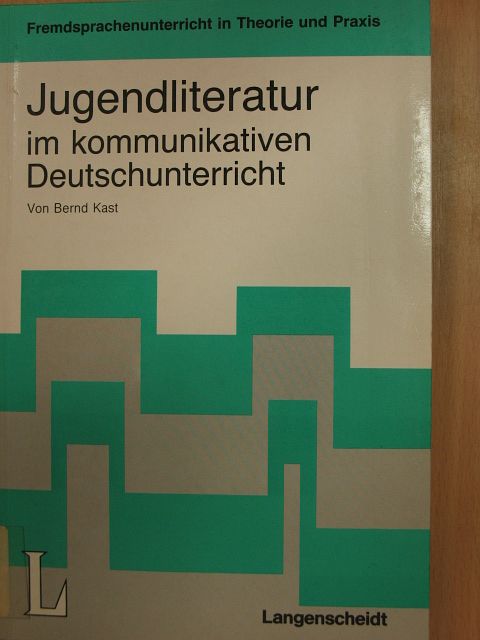 Bernd Kast - Jugendliteratur im kommunikativen Deutschunterricht [antikvár]