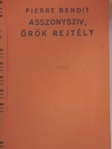 Pierre Benoit - Asszonysziv, örök rejtély [antikvár]