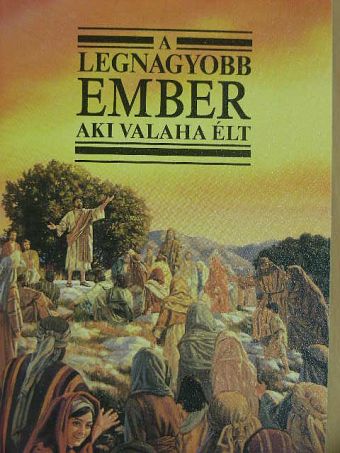 A legnagyobb ember aki valaha élt [antikvár]