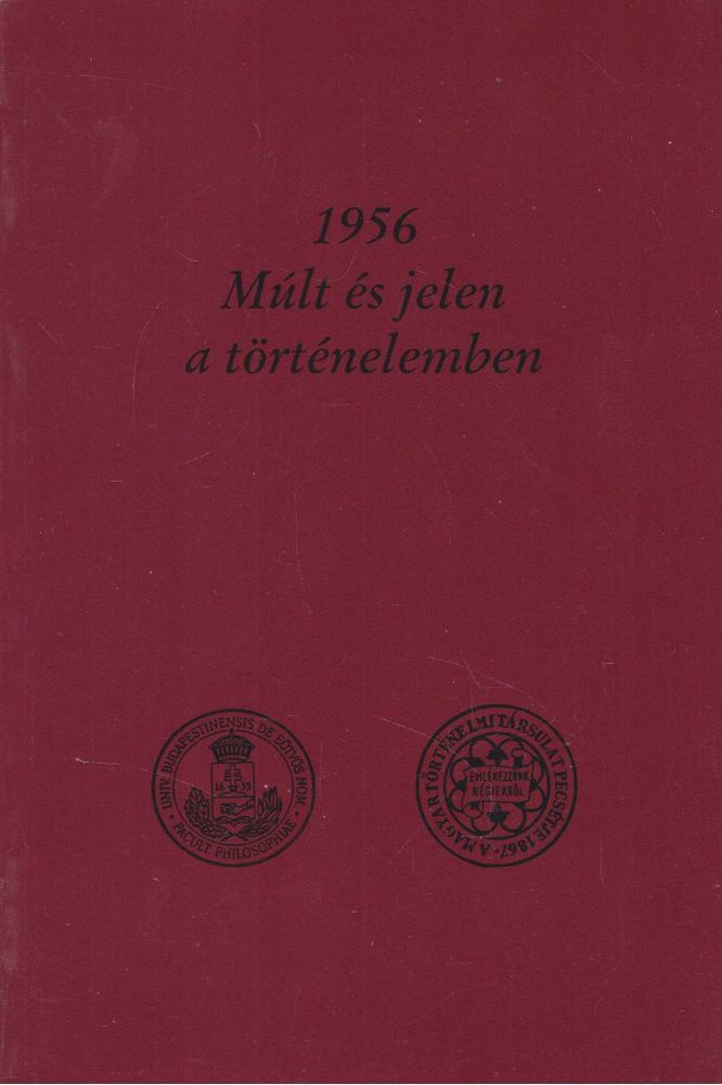 Dr. Szabolcs Ottó (szerk.) - 1956 Múlt és jelen a történelemben [antikvár]