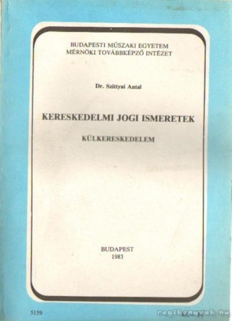 Szittyai Antal dr - Kereskedelmi jogi ismeretek [antikvár]