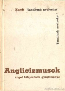 Kundt Ernő - Anglicizmusok [antikvár]
