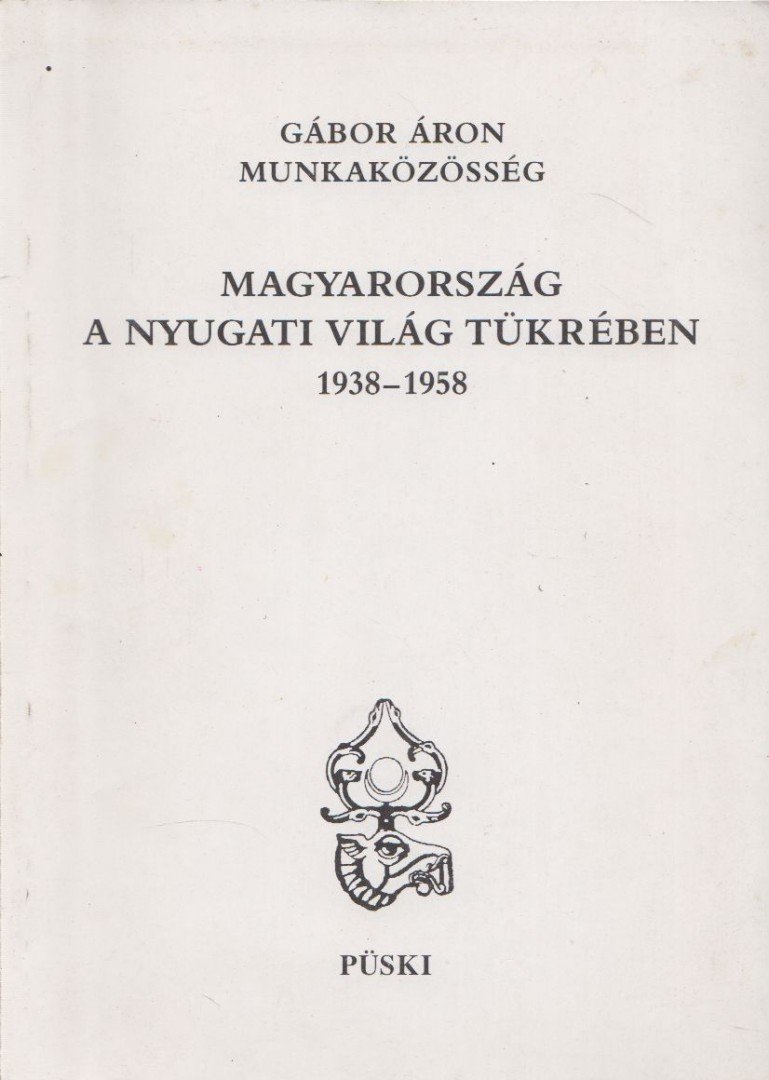 Gábor Áron - Magyarország a nyugati világ tükrében 1938-1958 [antikvár]