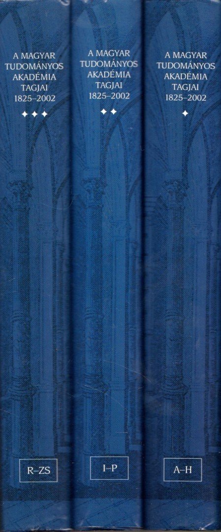 Markó László, Burucs Kornélia, Balogh Margit, Hay Dana - A Magyar Tudományos Akadémia tagjai 1825-2002 I-III. [antikvár]