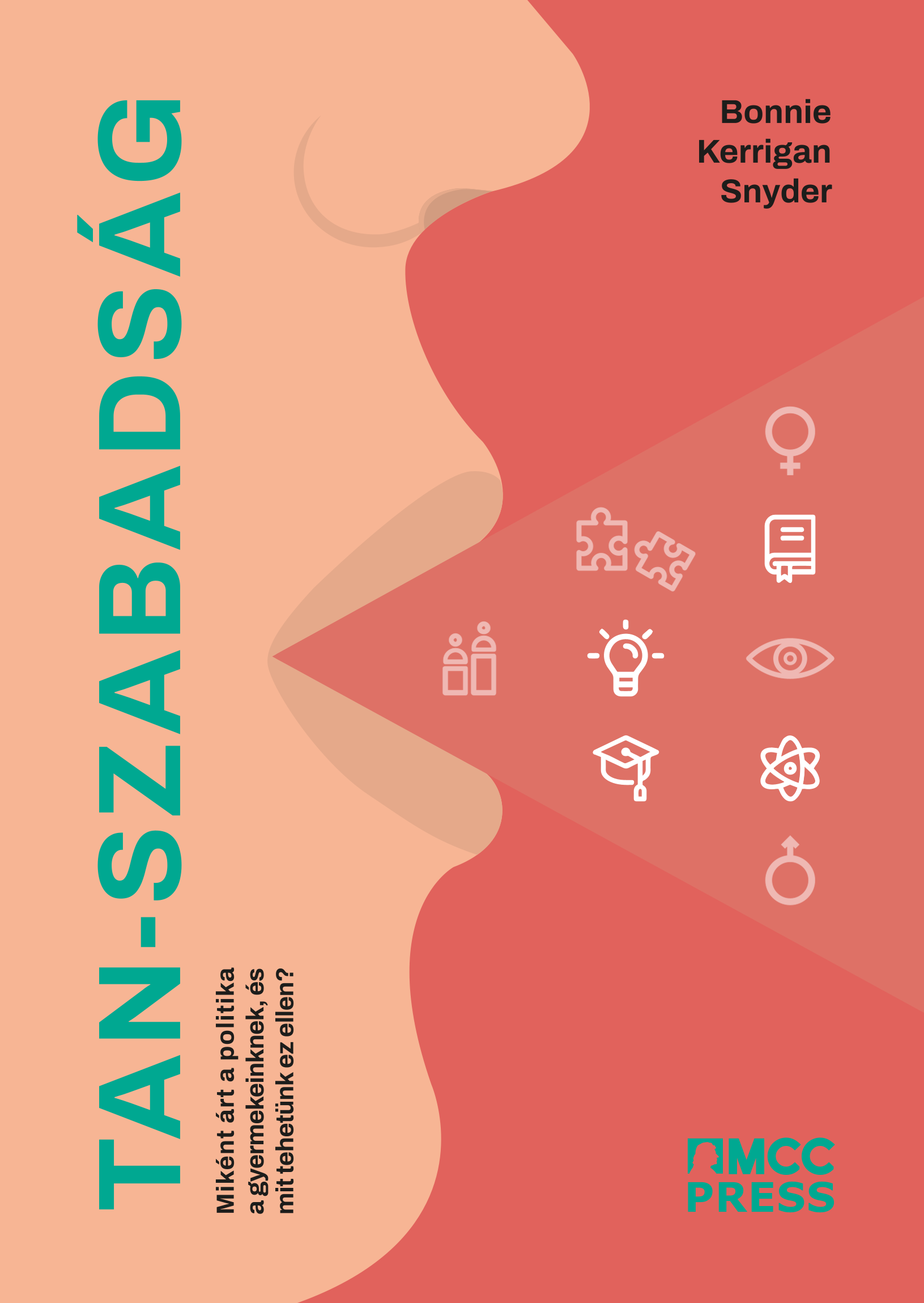 Bonnie Kerrigan Snyder - Tan-szabadság - Miként árt a politika a gyermekeinknek, és mit tehetünk ez ellen? [eKönyv: epub, mobi]
