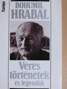 Bohumil Hrabal - Véres történetek és legendák [antikvár]
