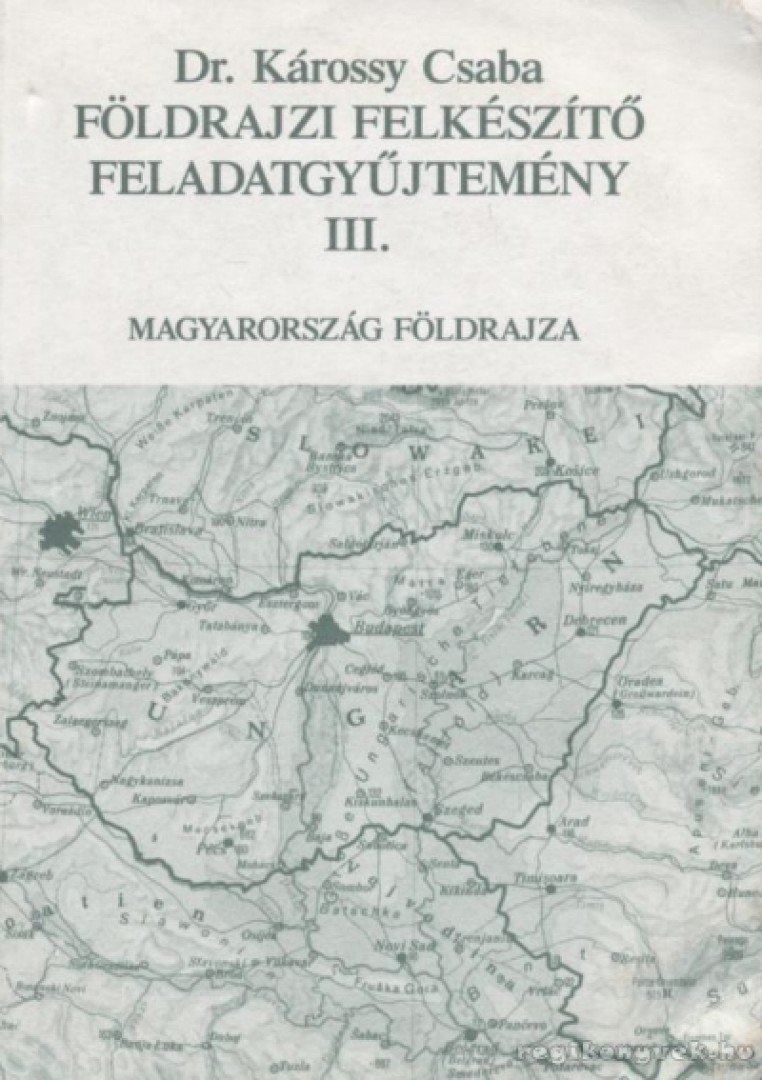 Károssy Csaba - Földrajzi felkészítő feladatgyűjtemény III. kötet [antikvár]