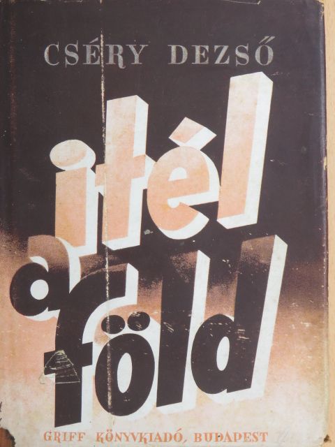 Cséry Dezső - Itél a Föld! [antikvár]