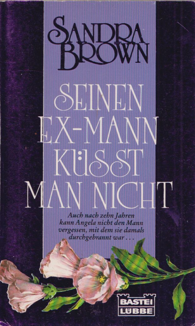 Sandra Brown - Seinen Ex-Mann küsst man nicht [antikvár]