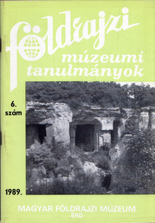 Dr. Balázs Dénes - Földrajzi múzeumi tanulmányok 1989/6. [antikvár]