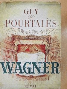 Guy de Pourtalés - Wagner [antikvár]