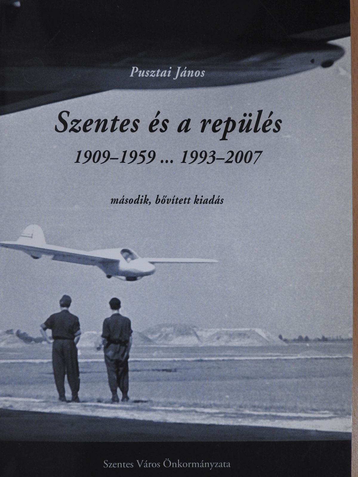Pusztai János - Szentes és a repülés (dedikált példány) [antikvár]