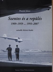 Pusztai János - Szentes és a repülés (dedikált példány) [antikvár]