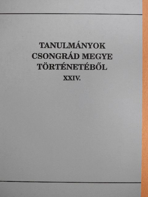 Kovács Miklós - Tanulmányok Csongrád megye történetéből XXIV. [antikvár]