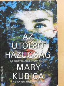 Mary Kubica - Az utolsó hazugság [antikvár]