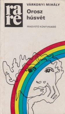 VÁRKONYI MIHÁLY - Orosz húsvét [antikvár]