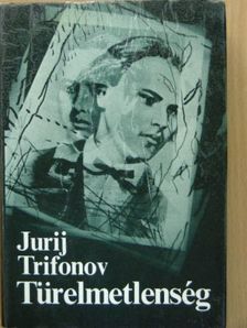 Jurij Trifonov - Türelmetlenség [antikvár]