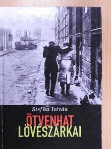 Stefka István - Ötvenhat lövészárkai [antikvár]