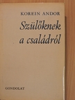 Korein Andor - Szülőknek a családról [antikvár]