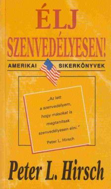 Peter L. Hirsch - Élj szenvedélyesen! [antikvár]