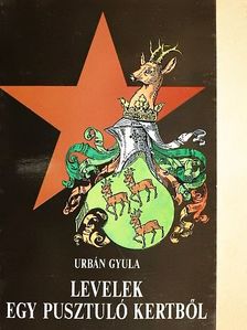 Urbán Gyula - Levelek egy pusztuló kertből [antikvár]