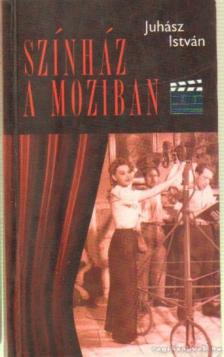 Juhász István - Színház a moziban [antikvár]