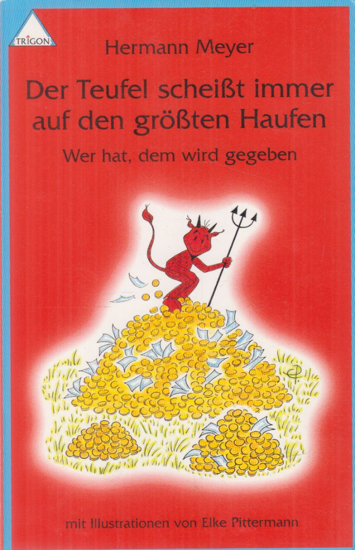 Hermann Meyer - Der Teufel scheißt immer auf den größten Haufen [antikvár]