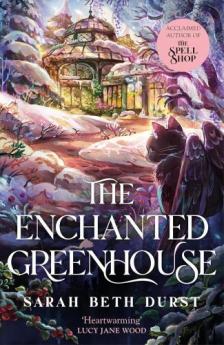 Sarah Beth Durst - The Enchanted Greenhouse (The Spellshop Series, Book 2)