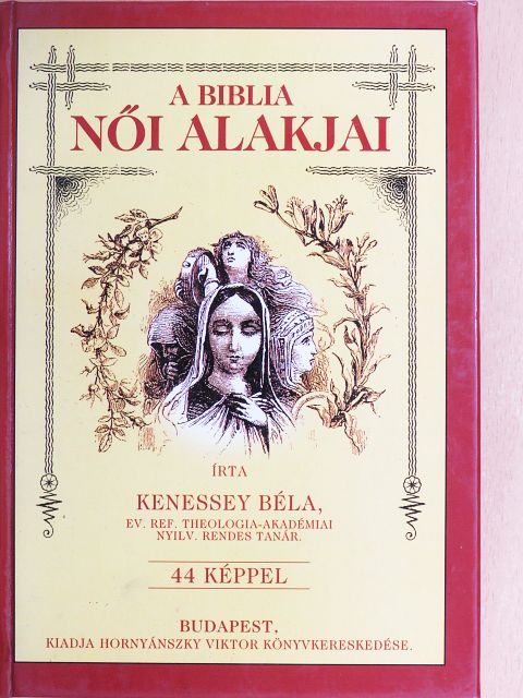 Kenessey Béla - A Biblia női alakjai [antikvár]