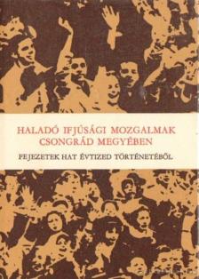 Hegyi András (szerk.) - Haladó ifjúsági mozgalmak Csongrád megyében [antikvár]