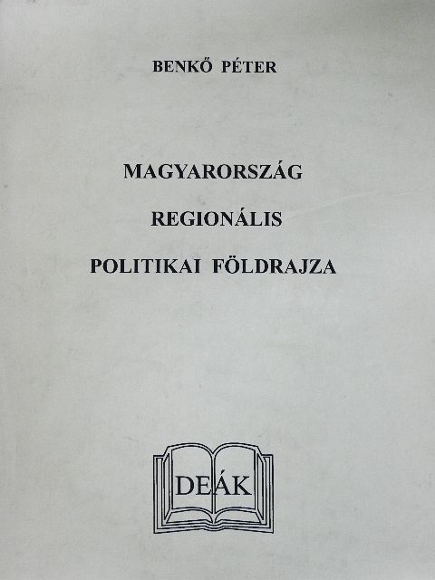 Benkő Péter - Magyarország regionális politikai földrajza [antikvár]