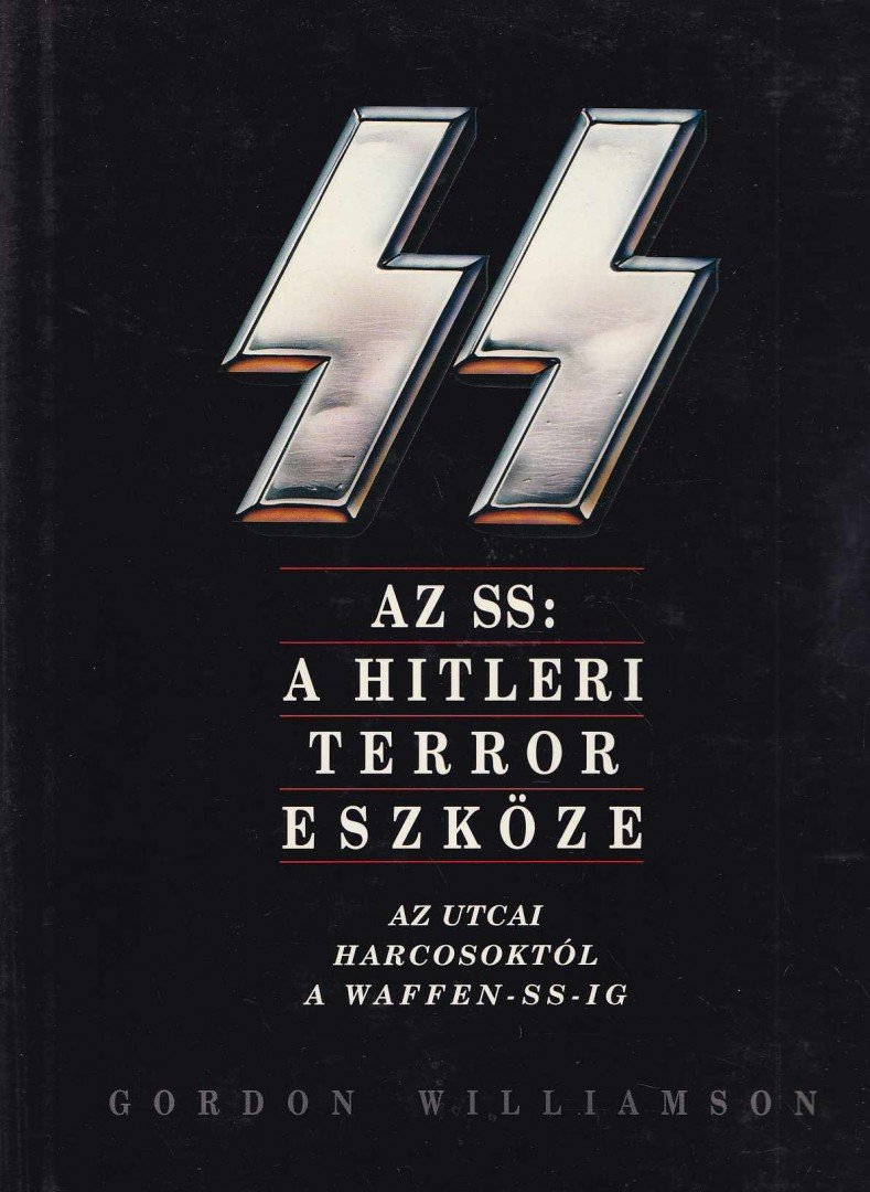 Gordon Williamson - Az SS: A Hitleri terror eszköze [antikvár]