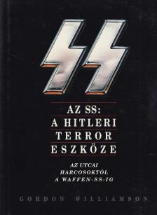 Gordon Williamson - Az SS: A Hitleri terror eszköze [antikvár]
